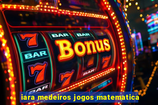 iara medeiros jogos matematica